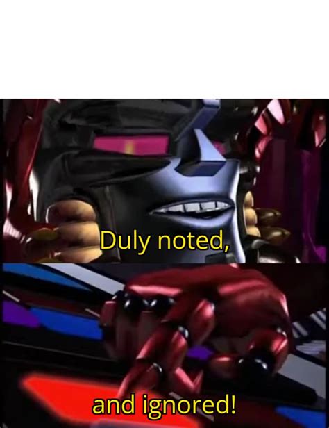 Megatron Duly Noted and Ignored Blank Template - Imgflip