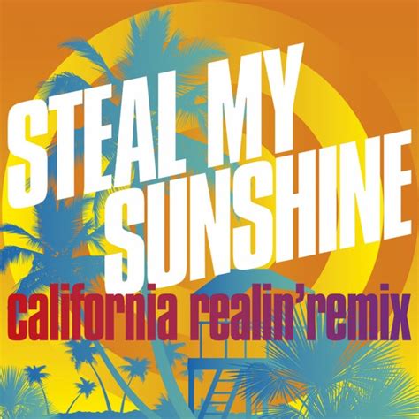 Steal My Sunshine (California Realin' Remix) by Len