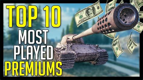 TOP 10 MOST PLAYED PREMIUM TANKS World of Tanks TOP 10 - YouTube