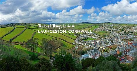 The 8 Best Things to Do in Launceston, Cornwall - Cornwalls Best