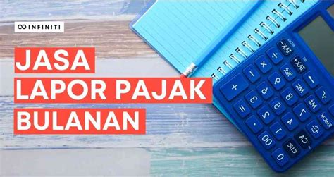 Jasa Lapor Pajak Bulanan | Infiniti Tax