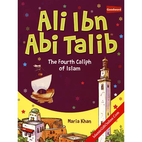 Ali Ibn Abi Talib - The fourth Caliph of Islam