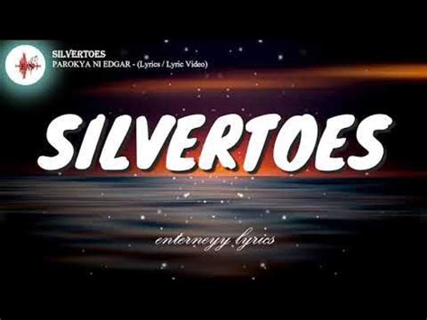 SILVERTOES - PAROKYA NI EDGAR (Lyrics / Lyric Video) - YouTube