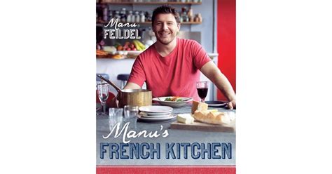 Manu's French Kitchen by Manu Feildel — Reviews, Discussion, Bookclubs, Lists