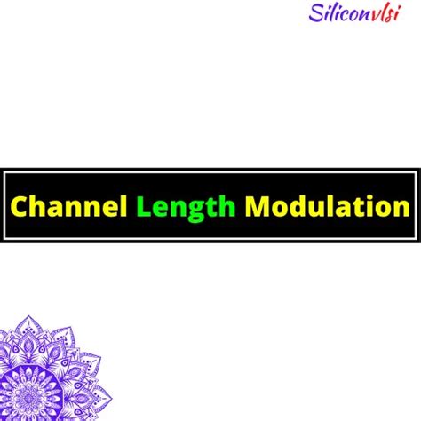 Channel Length Modulation - siliconvlsi