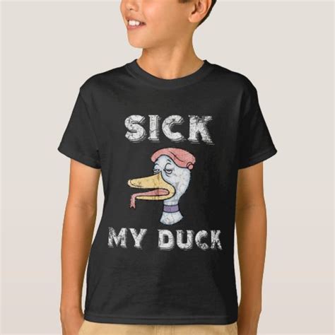 Sick, My Duck T-Shirt | Zazzle