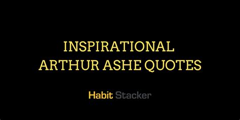 40 Inspirational Arthur Ashe Quotes - Habit Stacker