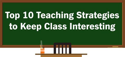 Top 10 Teaching Strategies to Keep Class Interesting