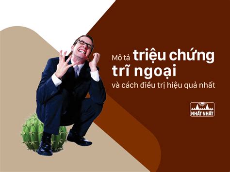 Mô tả triệu chứng trĩ ngoại và cách điều trị hiệu quả nhất