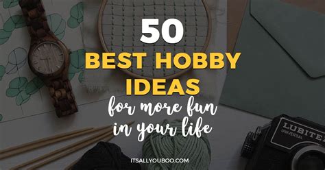 50 Best Hobby Ideas for More Fun in Your Life