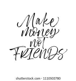 Make Money Not Friends Phrase Ink Stock Vector (Royalty Free) 1110503780