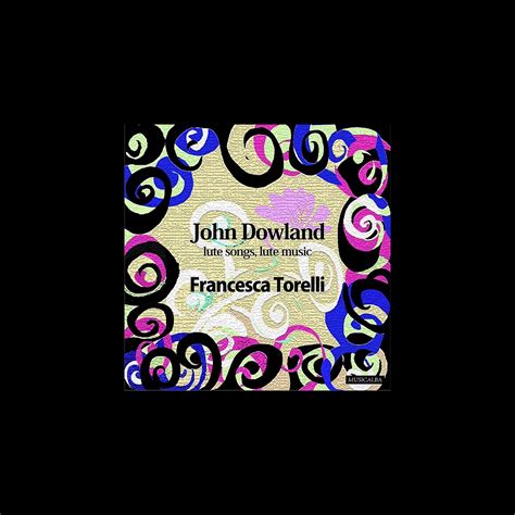 ‎John Dowland - Lute Songs, Lute Music de Francesca Torelli en Apple Music