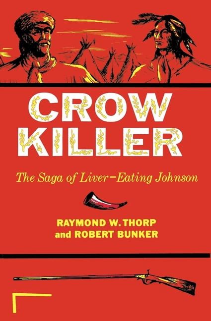 Crow Killer : The Saga of Liver-Eating Johnson - Walmart.com - Walmart.com