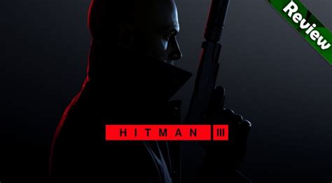 Hitman 3 PC Review