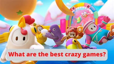 What are the best crazy games?