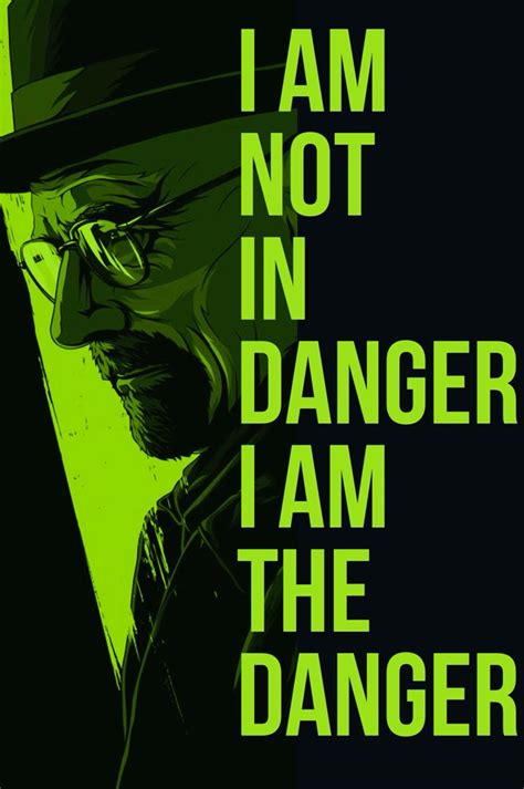 I am not in danger i am danger quotes wallpaper | Breaking bad poster ...