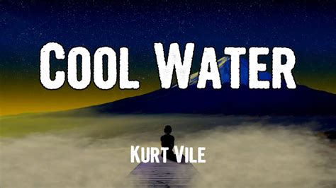 Kurt Vile - Cool Water (Lyrics) - YouTube