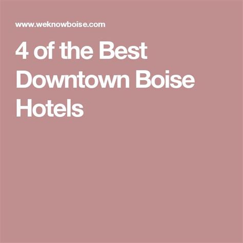 4 of the Best Downtown Boise Hotels | Downtown boise, Boise, Downtown