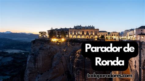 Parador de Ronda: El Encanto de Andalucía en un Lugar Único