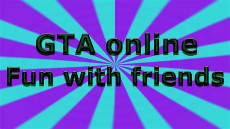 GTA online - Fun with friends - YouTube