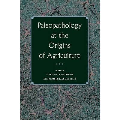 Paleopathology At The Origins Of Agriculture - (bioarchaeological Interpretations Of The Human ...