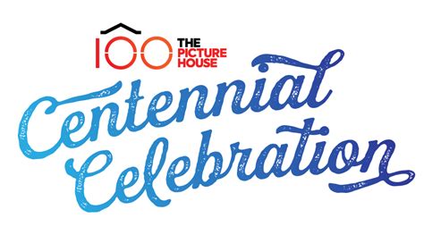 Centennial Celebration - The Picture House