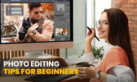 5 Great Photo Editing Tips for Beginners