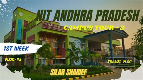 FIRST WEEK AT NIT ANDHRA PRADESH!!! | CAMPUS TOUR - 2 | SILAR SHARIEF | VLOG - 2 - YouTube