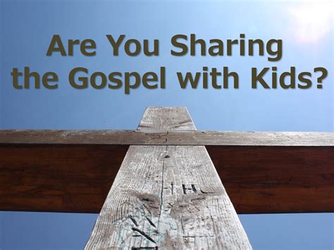 Are You Sharing the Gospel with Kids? ~ RELEVANT CHILDREN'S MINISTRY