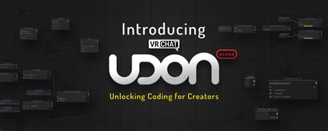 Introducing VRChat Udon: Unlocking Coding for Creators