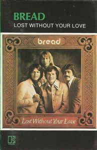 Bread - Lost Without Your Love (1977, Cassette) | Discogs