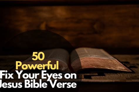 50 Powerful Fix Your Eyes on Jesus Bible Verse – Bible Verses of the day