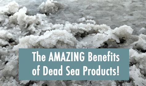 The Dead Sea Salt : How it Benefits Your Skin & General Health!