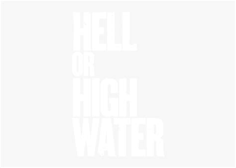 Hell Or High Water - Hell Or High Water Logo, HD Png Download ...