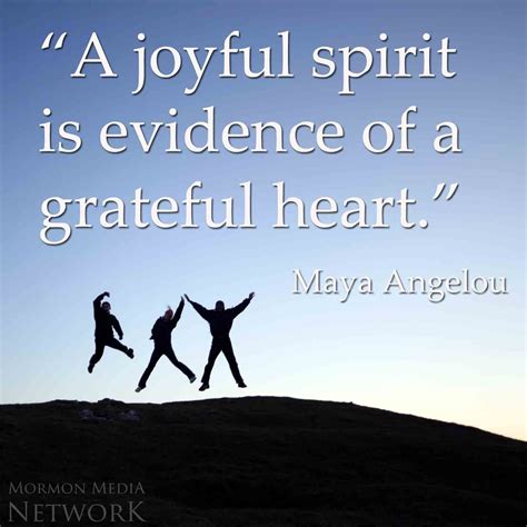 "A joyful spirit is evidence of a grateful heart." Maya Angelou | Gratitude quotes, Skills quote ...