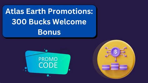 Atlas Earth Promotions: Claim 300 + 100 Bucks