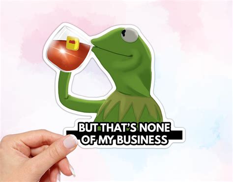 Kermit but Thats None of My Business Sticker Meme Stickers - Etsy