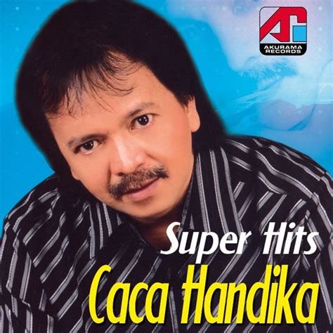 Super Hits Caca Handika, Caca Handika - Qobuz