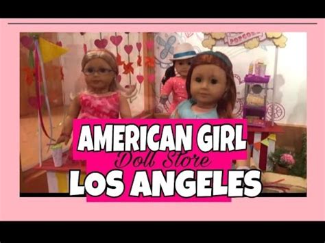 AMERICAN GIRL DOLL STORE TOUR | LOS ANGELES - YouTube