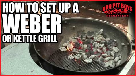 How to set up a Weber or Kettle Grill by the BBQ Pit Boys | Kettle ...