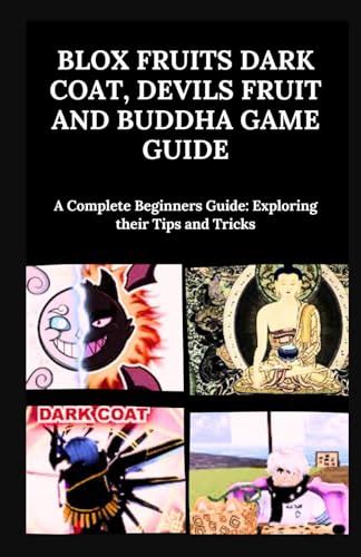 Blox Fruits Dark Coat, Devils Fruit and Buddha Game Guide:: A Complete ...