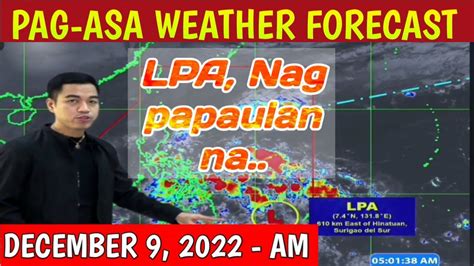 Weather Update Today | LPA, nagpapaulan na | PAG-ASA Weather Forecast | December 9, 2022 - AM ...