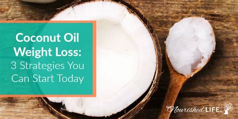 Coconut Oil Weight Loss: 3 Strategies You Can Start Today