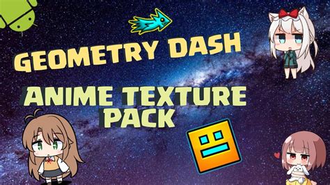 GEOMETRY DASH 2.11 -ANIME TEXTURE PACK (ANDROID+LINK MEDIAFIRE) - YouTube