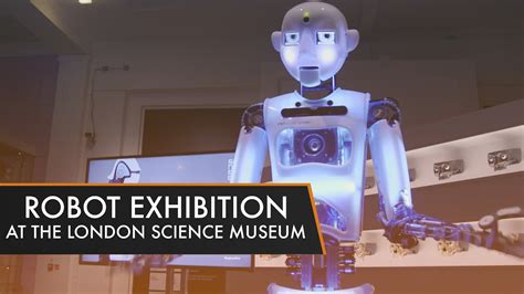 Steadily Rhythmic alley science museum london robot exhibition ...