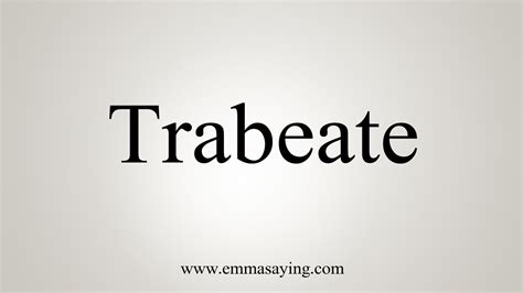 How To Say Trabeate - YouTube