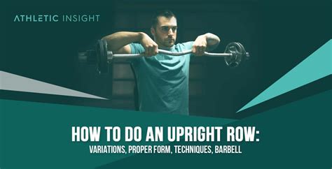 How to Do Upright Row: Variations, Proper Form, Techniques, Barbell ...