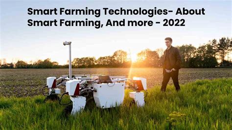 Smart Farming Technologies- About Smart Farming, And more