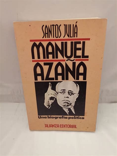 Manuel Azana, una biografia politica/ Manuel Azana, A Political Biography: Del Ateneo Al Palacio ...