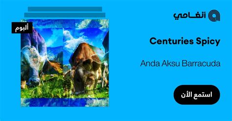 Centuries Spicy by Anda Aksu Barracuda | Play on Anghami